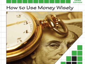 Steps to Independent Living Series: How to Use Money Wisely, 3rd Edition