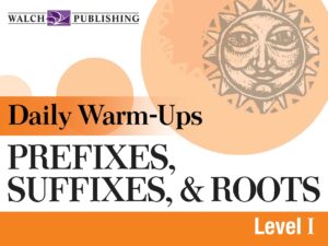 Daily Warm-Ups: Prefixes, Suffixes, & Roots, Level I