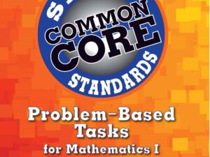 Common Core State Standards Problem-Based Tasks for Mathematics I