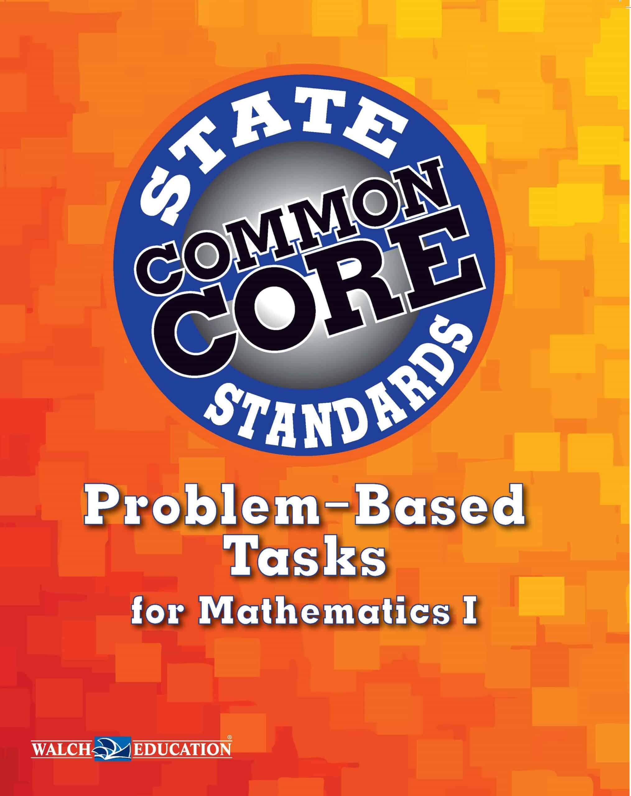 Common Core State Standards Problem-Based Tasks for Mathematics I
