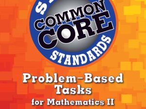 Common Core State Standards Problem-Based Tasks for Mathematics II