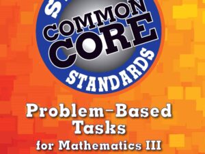 Common Core State Standards Problem-Based Tasks for Mathematics III
