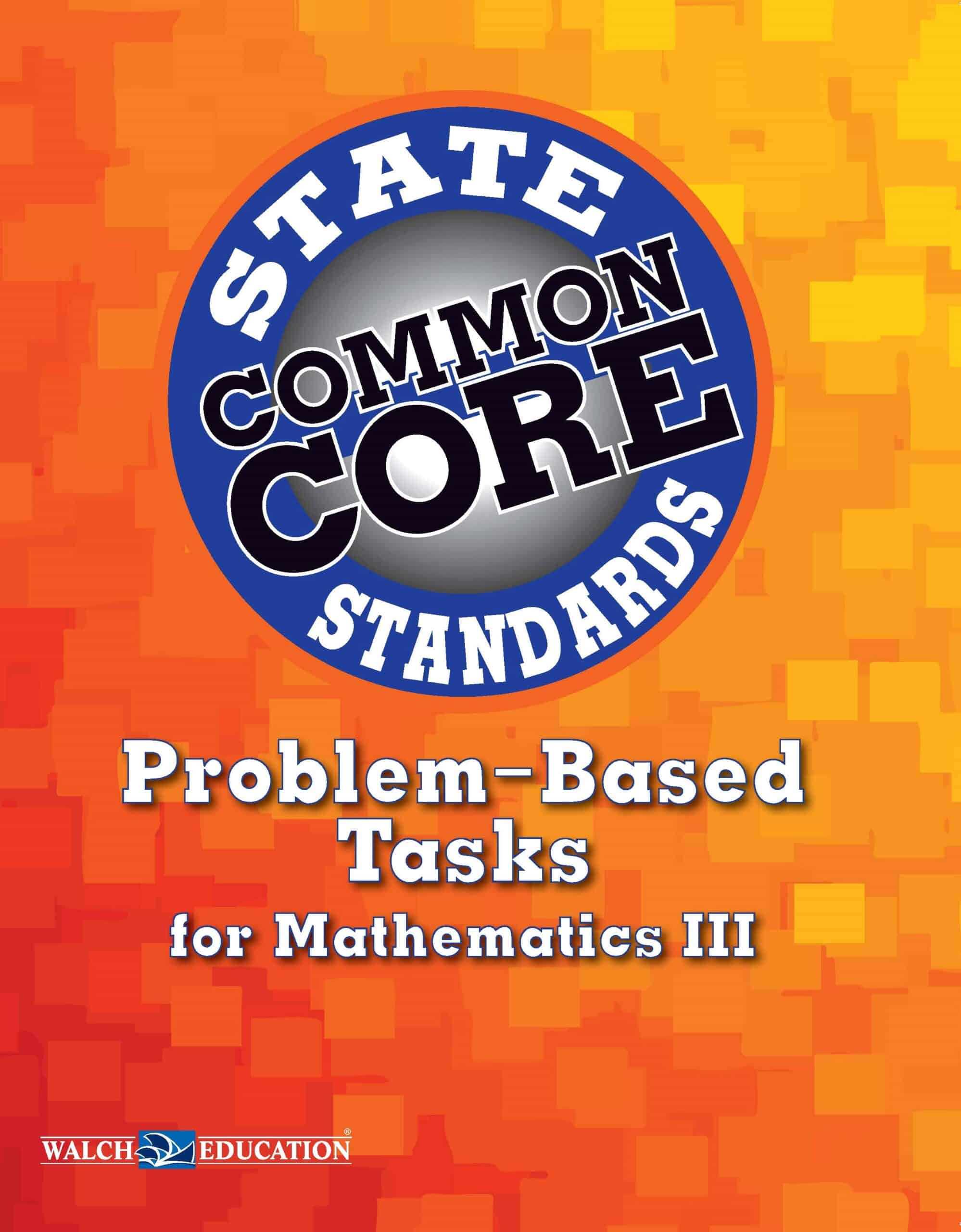 Common Core State Standards Problem-Based Tasks for Mathematics III