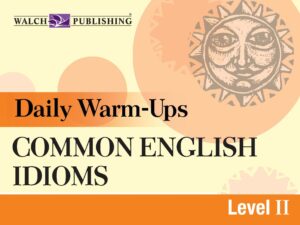 Daily Warm-Ups: Common English Idioms, Level II