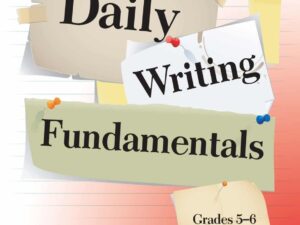 Daily Writing Fundamentals: Grades 5-6