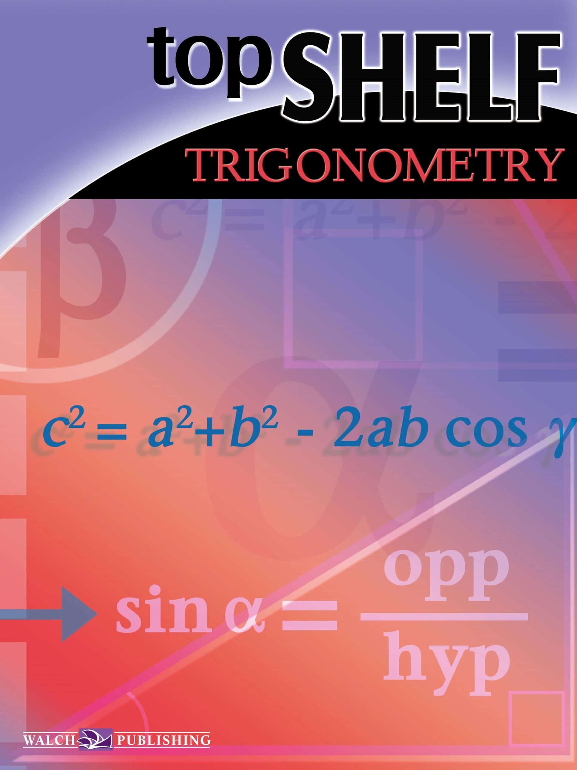 Top Shelf Math: Trigonometry