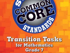 Transition Tasks for Common Core State Standards, Mathematics Grade 7